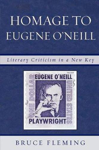 Cover image for Homage to Eugene O'Neill: Literary Criticism in a New Key