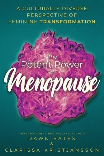 Cover image for The Potent Power of Menopause: A Culturally Diverse Perspective of Feminine Transformation