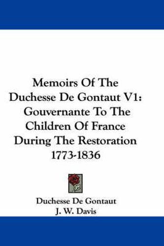 Cover image for Memoirs of the Duchesse de Gontaut V1: Gouvernante to the Children of France During the Restoration 1773-1836