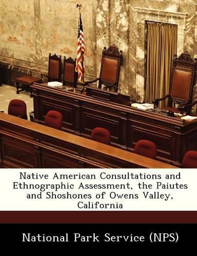 Cover image for Native American Consultations and Ethnographic Assessment, the Paiutes and Shoshones of Owens Valley, California