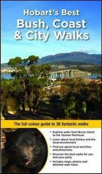 Cover image for Hobart's Best Bush, Coast & City Walks: The Full-Colour Guide to 38 Fantastic Walks