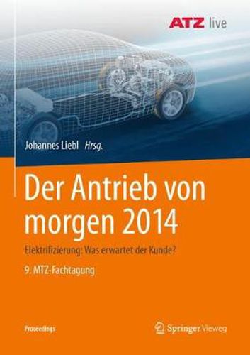 Cover image for Der Antrieb Von Morgen 2014: Elektrifizierung: Was Erwartet Der Kunde? 9. Mtz-Fachtagung