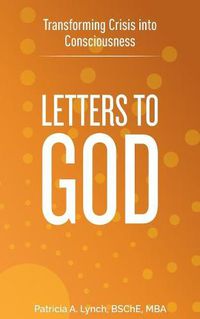 Cover image for Letters to God: Transforming Crisis into Consciousness