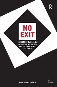 Cover image for No Exit: North Korea, Nuclear Weapons, and International Security