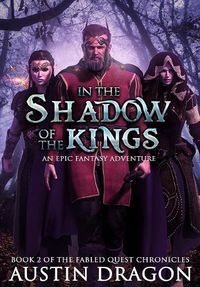 Cover image for In the Shadow of the Kings: Fabled Quest Chronicles (Book 2): An Epic Fantasy Adventure