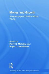 Cover image for Money and Growth: Selected Papers of Allyn Abbott Young