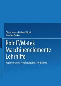 Cover image for Roloff/Matek Maschinenelemente Lehrhilfe: Kopiervorlagen, Projektaufgaben, Programme