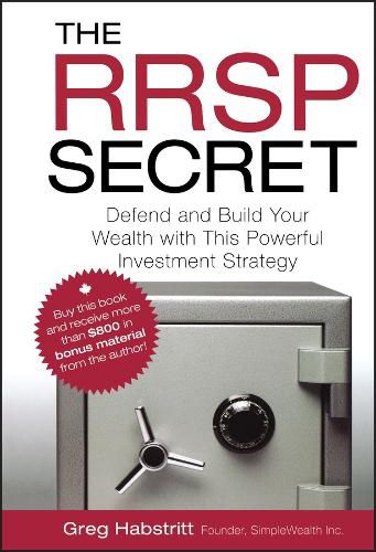 Cover image for The RRSP Secret: Defend and Build Your Wealth with This Powerful Investment Strategy
