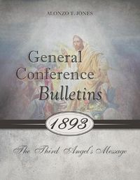 Cover image for General Conference Bulletins 1893: The Third Angel's Message