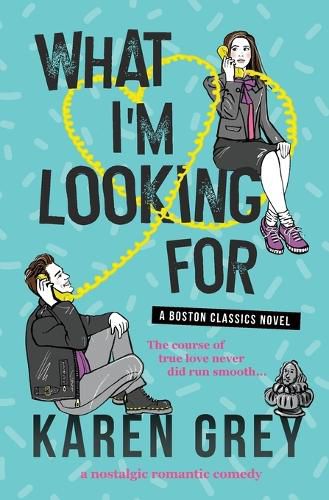 What I'm Looking for: a nostalgic romantic comedy