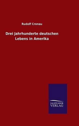 Cover image for Drei Jahrhunderte deutschen Lebens in Amerika