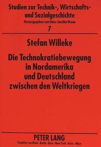 Cover image for Die Technokratiebewegung in Nordamerika Und Deutschland Zwischen Den Weltkriegen: Eine Vergleichende Analyse