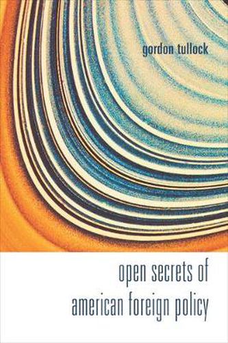 Cover image for Open Secrets Of American Foreign Policy