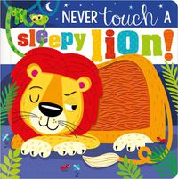 Cover image for Never Touch a Sleepy Lion!