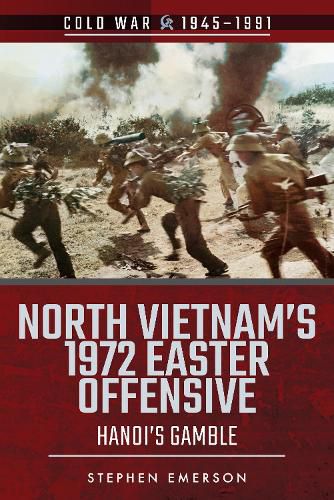 Cover image for North Vietnam's 1972 Easter Offensive: Hanoi's Gamble