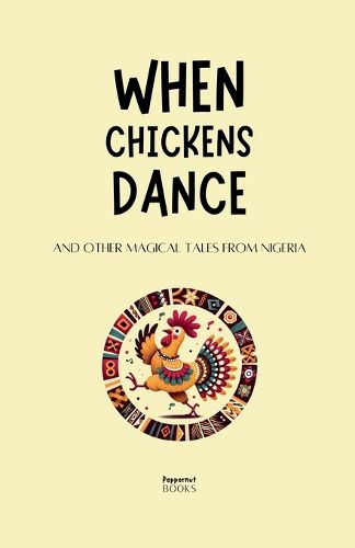 Cover image for When Chickens Dance and Other Magical Tales from Nigeria