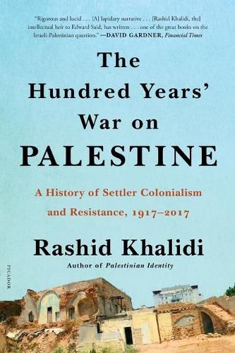 Cover image for The Hundred Years' War on Palestine: A History of Settler Colonialism and Resistance, 1917-2017