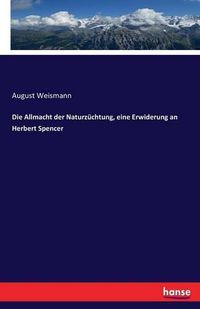 Cover image for Die Allmacht der Naturzuchtung, eine Erwiderung an Herbert Spencer