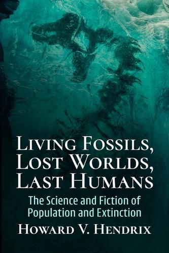 Cover image for Living Fossils, Lost Worlds, Last Humans
