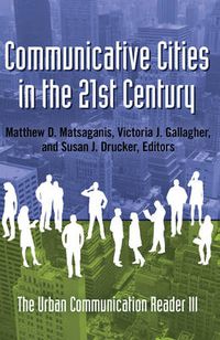 Cover image for Communicative Cities in the 21st Century: The Urban Communication Reader III