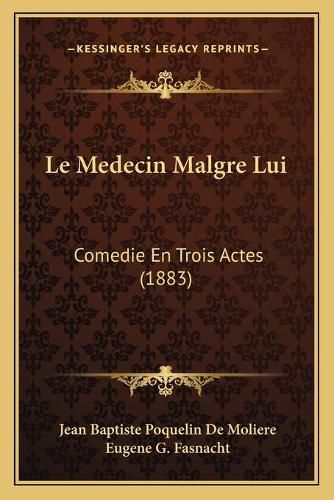 Le Medecin Malgre Lui: Comedie En Trois Actes (1883)