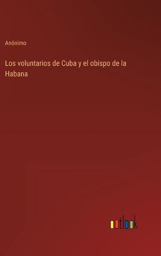 Cover image for Los voluntarios de Cuba y el obispo de la Habana