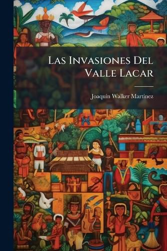 Cover image for Las Invasiones del Valle Lacar