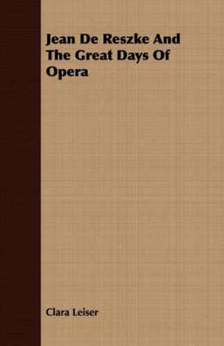 Jean de Reszke and the Great Days of Opera