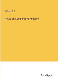 Cover image for Notes on Comparative Anatomy