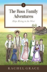Cover image for The Ross Family Adventures: Hope Rising In The West