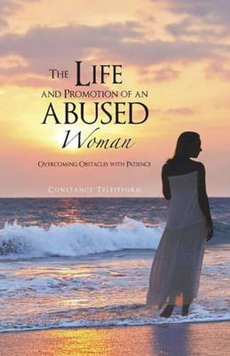 Cover image for The Life and Promotion of an Abused Woman: Overcoming Obstacles with Patience