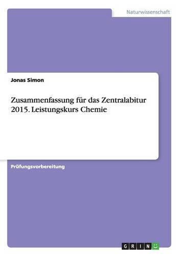 Cover image for Zusammenfassung fur das Zentralabitur 2015. Leistungskurs Chemie