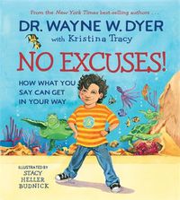 Cover image for No Excuses!: How What You Say Can Get in Your Way