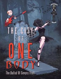 Cover image for The City of One Body: The Ballad of Sevyns Fruit