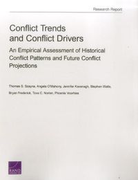 Cover image for Conflict Trends and Conflict Drivers: An Empirical Assessment of Historical Conflict Patterns and Future Conflict Projections