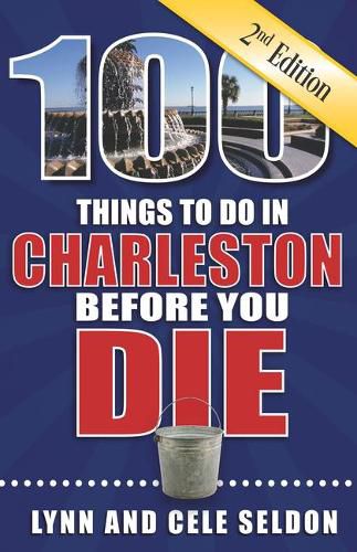 Cover image for 100 Things to Do in Charleston Before You Die, Second Edition