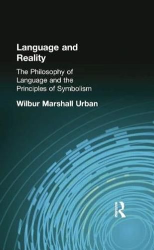 Cover image for Language and Reality: The Philosophy of Language and the Principles of Symbolism