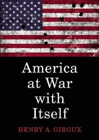 Cover image for America at War with Itself: Authoritarian Politics in a Free Society