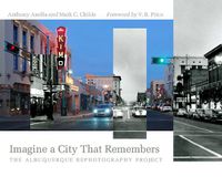 Cover image for Imagine a City That Remembers: The Albuquerque Rephotography Project