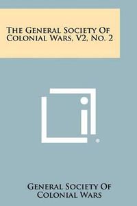 Cover image for The General Society of Colonial Wars, V2, No. 2