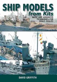 Cover image for Ship Models from Kits: Basic and Advanced Techniques for Small Scales