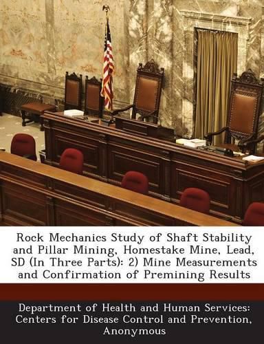 Cover image for Rock Mechanics Study of Shaft Stability and Pillar Mining, Homestake Mine, Lead, SD (in Three Parts)