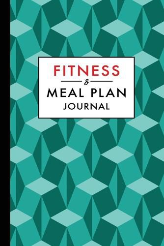 Cover image for Fitness and Meal Plan Journal: 12-Week Daily Workout and Food Planner Notebook