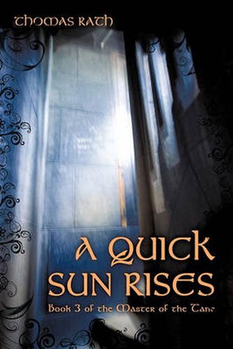 Cover image for A Quick Sun Rises: Book 3 of the Master of the Tane