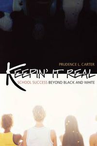 Cover image for Keepin' It Real: School Success Beyond Black and White