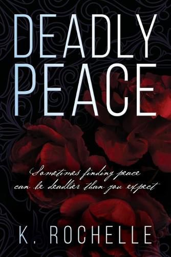 Cover image for Deadly Peace: Sometimes finding peace can be deadlier than you expect