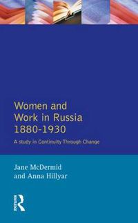 Cover image for Women and Work in Russia, 1880-1930: A Study in Continuity Through Change