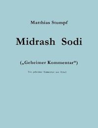 Cover image for Midrash Sodi: ein geheimer Kommentar zur Bibel