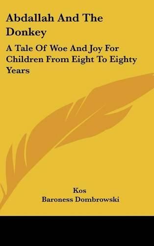 Cover image for Abdallah and the Donkey: A Tale of Woe and Joy for Children from Eight to Eighty Years