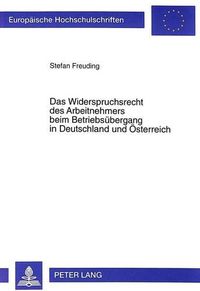 Cover image for Das Widerspruchsrecht Des Arbeitnehmers Beim Betriebsuebergang in Deutschland Und Oesterreich